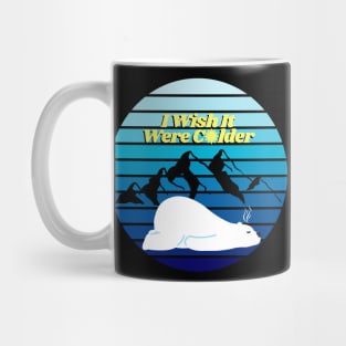 I wish it were colder Mug